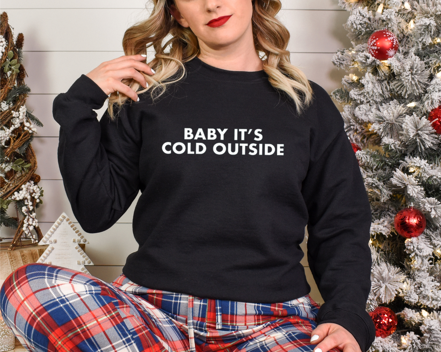 Baby it's Cold Outside Sweatshirt