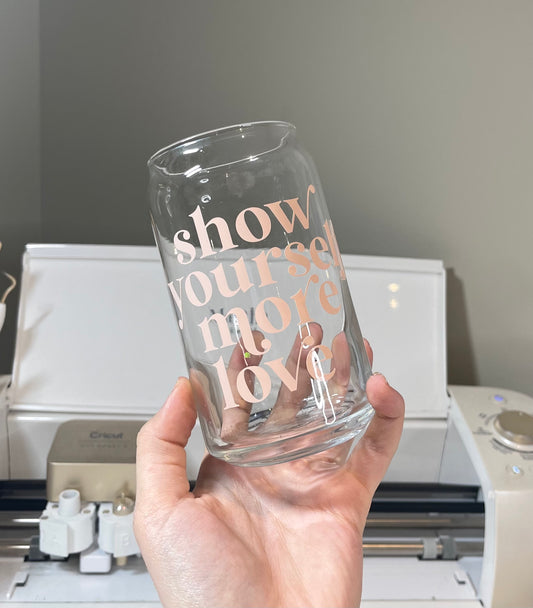 Show Yourself More Love Libbey Glass